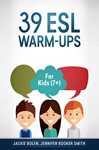 39 ESL Warm-Ups: For Kids (7+) (ESL Games and Activities for Kids, Band 6)